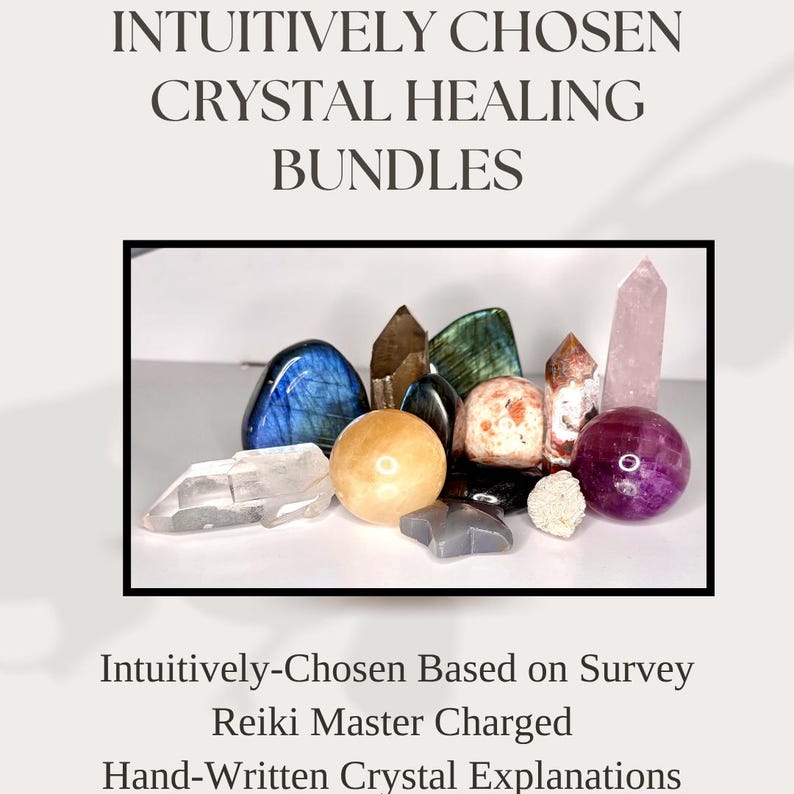 May include: A collection of various crystals, including a blue stone, a pink quartz point, and a purple sphere, arranged in a group. The image includes the text "INTUITIVELY CHOSEN CRYSTAL HEALING BUNDLES".