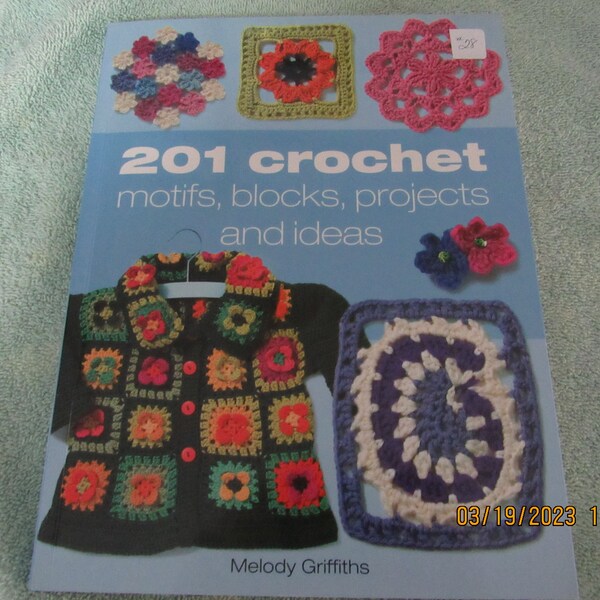 201 Crochet Motifs, Blocks, Projects and Ideas