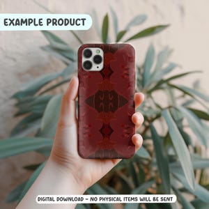 May include: A burgundy phone case with a symmetrical, abstract pattern in shades of red and brown. The case has a glossy finish and a camera cutout. The text "EXAMPLE PRODUCT" is at the top, and "DIGITAL DOWNLOAD - NO PHYSICAL ITEMS WILL BE SENT" is at the bottom.