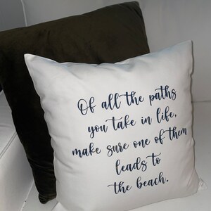 of all the paths you take in life, make sure one of them leads to the beach pillow, coastal throw pillow, fabric beach pillow, coastal home decor, north Carolina, silly little goose designs