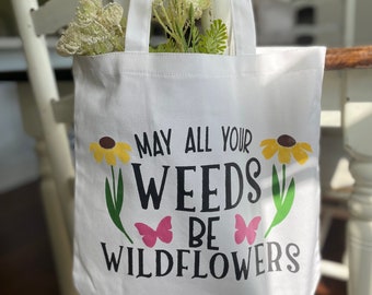 May all your weeds be wildflowers canvas tote bag, flower reusable bag, feminine tote bag