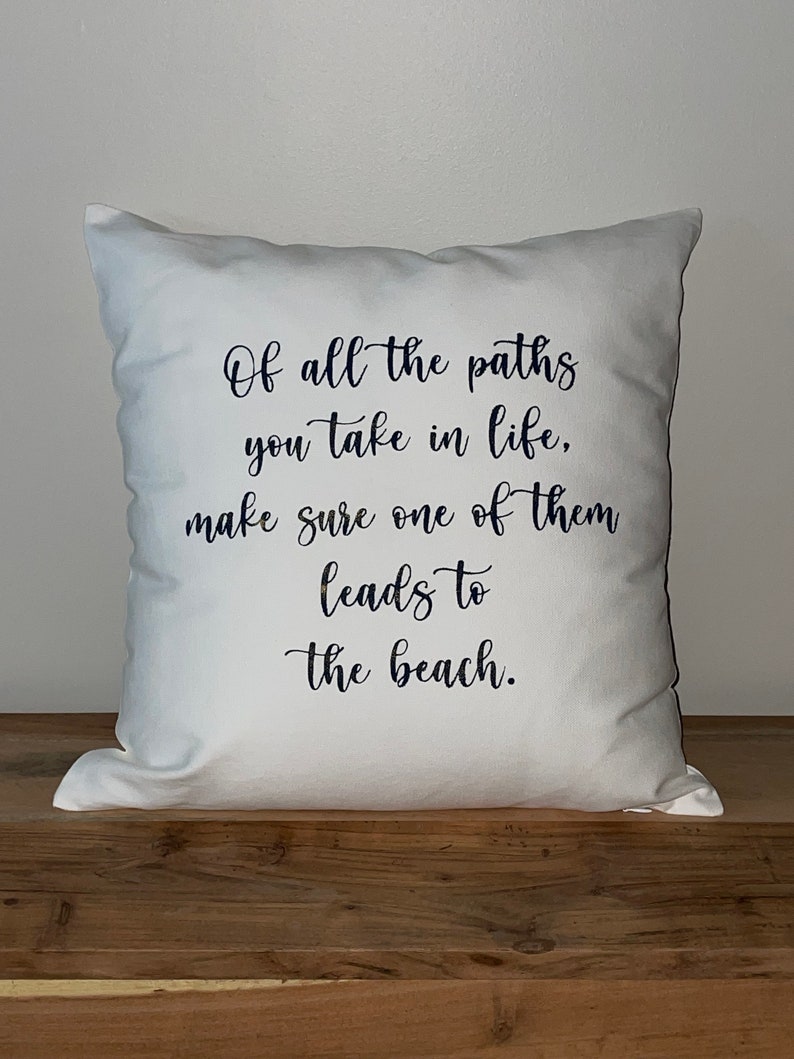 of all the paths you take in life, make sure one of them leads to the beach pillow, coastal throw pillow, fabric beach pillow, coastal home decor, north Carolina, silly little goose designs