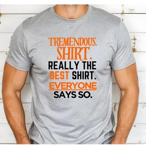 Funny Trump Shirt Political Humor Tee Best Shirt Gift For Conservative Republican Shirt Trump Support Shirt Funny Trump Quote Shirt