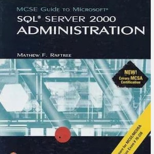May include: A book cover with a blue and white background featuring a network of pipes and a red circle. The title of the book is "MCSE Guide to Microsoft SQL Server 2000 Administration" by Mathew F. Raftree. The book cover also includes the text "Course Technology" and "Networking".