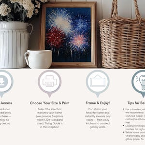 May include: A framed painting of fireworks in red, white, and blue sits on a shelf with a white vase of flowers, a small white mug, and a woven basket. The image also includes text about instant access, size and print options, framing, and tips for best results.