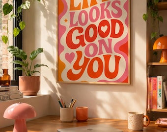 Life Looks Good on You Retro Typography Print, Dopamine Decor, Orange Pink Wall Art
