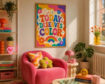 Today Deserves Color Poster Dopamine Wall Art Funky Maximalist Decor