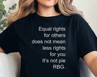 RBG Sayings Shirt, Equal Rights Shirt, Women's Rights Tee, Citizen Rights Tee, Feminist Shirt, RBG Shirt, Activist Shirt,Rights Advocate Tee