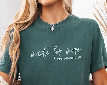 Comfort Colors® Made for More Shirt, Christian Shirt, Bible Verse Shirt, Jesus Shirt, Faith Shirt, Religious Gifts For Women, Ephesians 2:10