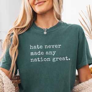 Comfort Colors® Hate Never Made Any Nation Great Shirt, Racial Equality Shirt, Anti Racism Shirt, Social Activist Shirt, Activism Shirt