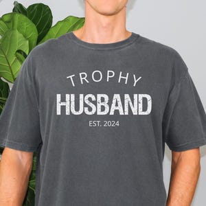 Comfort Colors® Custom Trophy Husband Est Year Shirt, Funny Husband Shirt, Gift For Husband, Anniversary Gift For Him, Gift From Wife