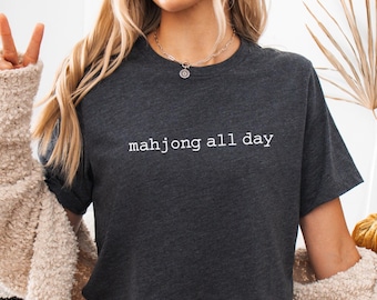 Mahjong All Day Shirt, Funny Mahjong Tee, Mahjong T-Shirt, Mahjong Gifts, Mahjong Player Shirt, Game Shirt,  Cute Mahjong Tee, Gift for Mahj
