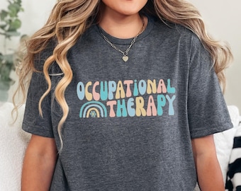 Occupational Therapy Shirt, OT Shirt, Occupational Therapist Sweatshirt, Therapist Gift, Occupational Therapist, OT Assistant Shirt, OT Gift