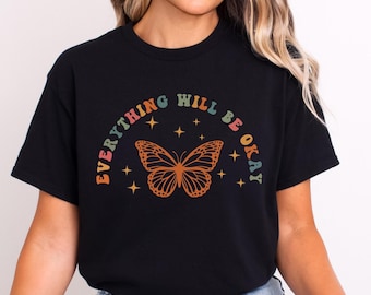 Everything Will Be Okay Shirt, Mental Health Matters Shirt, Therapist Shirt, Anxiety Shirt, Motivational Shirt, Butterfly Shirt, Therapy Tee