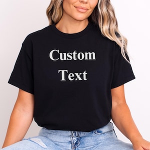Custom Shirt, Custom T-shirt, Personalized Shirt, Custom Printing Shirt, Custom Unisex Shirts, Custom Shirt for Women, Custom Texting Shirt