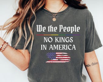 Comfort Colors® No Kings in America Shirt, Anti Trump Shirt, Democracy Tee, Protest Shirt, Gift for Anti-MAGA, Patriotic Tee, Liberal Shirt