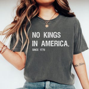 Comfort Colors® No Kings In America Shirt, Anti Maga Shirt, Liberal Shirt, Patriotic Shirt, Democracy Tees, Democrat Gift, Anti Trump Shirt