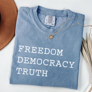 Comfort Colors® Freedom, Democracy, Truth Shirt, Patriotic Subtle FDT Shirt, Political Activist Shirt, Anti Trump Shirt, Protest Shirt