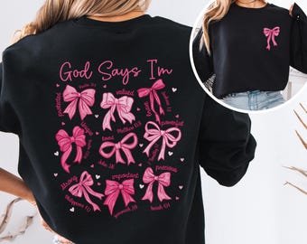 God Says I Am Coquette Bow Sweatshirt, Women's Christian Sweatshirt, Balletcore Christian Sweaer, Christian Girl Gifts, Pink Coquette Bow