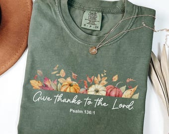Comfort Colors® Thanksgiving Bible Verse Shirt, Fall Faith Shirt, Fall Shirt, Thanksgiving Family Shirt, Christian Shirt for Thanksgiving