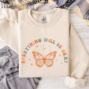 Everything Will Be Okay Sweatshirt, Mental Health Matters Sweatshirt, Therapist Shirt, Anxiety Shirt, Motivational Shirt, Butterfly Shirt