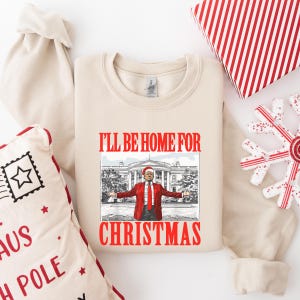 Trump Christmas Sweatshirt, Trump I&#39;ll Be Home for Christmas Shirt, Trump Christmas Shirt, Christmas Republican Shirt, Santa Trump Sweater