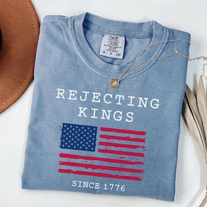 Comfort Colors® Ablehnung Könige Shirt, seit 1776, Protest Shirt, Anti Trump T-Shirt, Anti MAGA T-Shirt, Anti Autoritarismus T-Shirt, 4. Juli Shirt