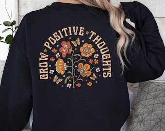 Grow Positive Thoughts Sweater, Grow Positive Thoughts Wildflowers Hoodie, Positivity Sweatshirt, Good Vibes Hoodie, Trendy Quotes Sweater