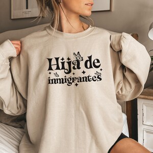 Sweat Hija de Inmigrantes, chemise pour femme latine, chemise héritage hispanique, chemise fille d&#39;immigrants, fière immigrante, aucun être humain n&#39;est illégal