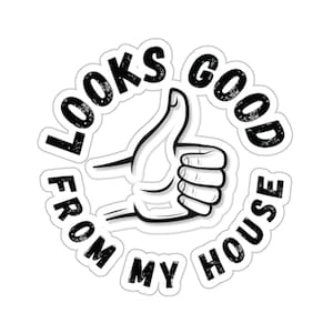 Construction Hard Hat Sticker - Looks Good From My House, Adhesive Decal