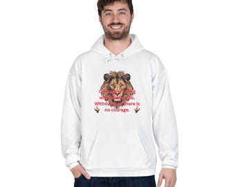May include: White hooded sweatshirt with a lion graphic and the text "Courage is facing what scares you. Without fear, there is no courage."