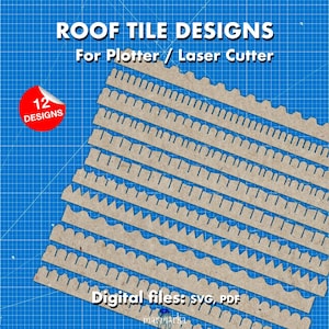 May include: A blue grid background with the text "ROOF TILE DESIGNS" and "For Plotter / Laser Cutter." Twelve different roof tile designs are displayed. The words "Digital files: SVG, PDF" are also visible.