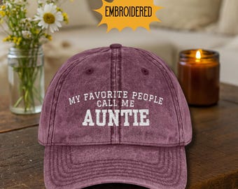 Personalized Embroidered Auntie Hat, Perfect Gift for New Aunts, My Favorite People Call Me Auntie Cap, Embroidery Gift from Niece