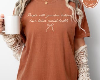 Grandma Hobbies Comfort Colors Shirt, Mental Health Quote Tee, Cozy Hobby T-Shirt, Knitting, Sewing, Crochet Lover Gift, Coquette Bow Tee