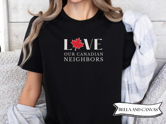 Solidarity Canada Shirt, Canadian Neighbor T-shirt, Bella and Canvas, Love Canada US Friendship, Support Canada Tee, Anti Trump Apparel Tee