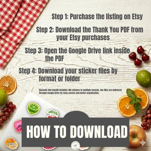 May include: Image with instructions on how to download sticker files from Etsy. Steps include purchasing the listing, downloading a PDF, opening a Google Drive link, and downloading files. The image also features sticker designs, fruit, and text that says "HOW TO DOWNLOAD".