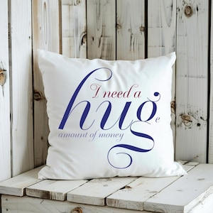Need a Hug? Or Actually a Huge amount of money? PNG Digital Download Huggable Dollar Money Funny Hug Humorous Typography Laugh Blue Donation