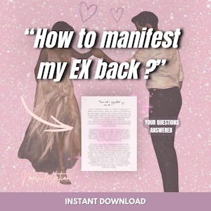 May include: A pink graphic with the text "How to manifest my EX back?" and "Instant Download." The image features silhouettes of a couple and a document with the text "How do I manifest my ex?" and "Your Questions Answered."