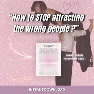 May include: Digital download on a pink background with the text "How to STOP attracting the wrong people?" and "Manifest the right person for you in days!". Includes a blurred document with text and a photo.