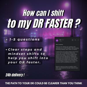 May include: A purple graphic with white text that reads "How can I shift to my DR FASTER?" and bullet points: "1-5 questions" and "Clear steps and mindset shifts to help you shift into your DR faster." Also includes "24h delivery!"