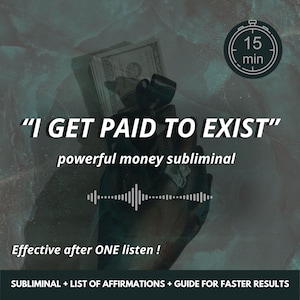 Puede incluir: Imagen con texto: "I GET PAID TO EXIST" y "powerful money subliminal." Un temporizador muestra 15 minutos. También está presente el texto "Effective after ONE listen!". El texto inferior dice "SUBLIMINAL + LIST OF AFFIRMATIONS + GUIDE FOR FASTER RESULTS."