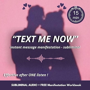 Puede incluir: Un gráfico rosa con la silueta de dos personas besándose, con el texto "TEXT ME NOW" en blanco. La imagen incluye el texto "instant message manifestation - subliminal" y "Effective after ONE listen!" Un temporizador muestra 15 minutos.