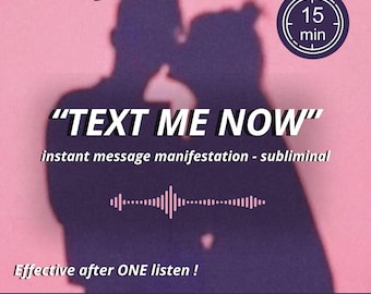 May include: A pink graphic with a silhouette of two people kissing, with the text "TEXT ME NOW" in white. The image includes the text "instant message manifestation - subliminal" and "Effective after ONE listen!" A timer shows 15 minutes.