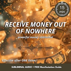 Peut inclure: Image avec le texte "RECEIVE MONEY OUT OF NOWHERE" et "powerful money subliminal". L'arrière-plan présente des billets de banque flottants et des particules dorées. Une minuterie affiche "15 min". Le texte "Effective after ONE listen!" est également présent.