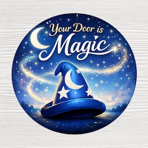May include: A circular sign featuring a dark blue night sky background with a crescent moon, sparkling stars, and a trail of light. A blue wizard hat with white moon and star patterns sits in the center. The text reads Your Door is Magic.