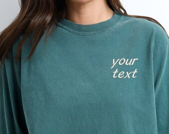 Sweatshirt Custom Embroidered Text On Comfort Colors Brand Shirt for Men and Women