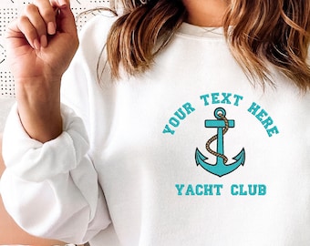 Personalized Yacht Club Sweatshirt For Men and Women Nautical Anchor Boating Shirt For Boaters Custom Embroidered