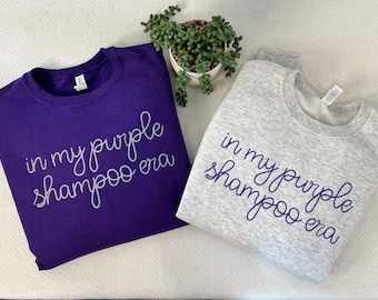 Purple Shampoo Era Chain Stitch Text Sweatshirt Gray Hair Don't Care