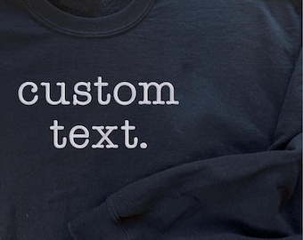 Custom Embroidered Text Sweatshirt for Men and Women Personalized No Minimum