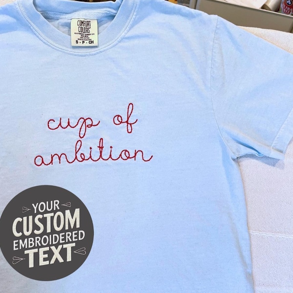 Custom Cursive Embroidered Text T-Shirt On Comfort Colors Handstitched Look